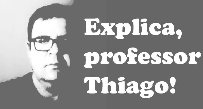 explica, professor Thiago!